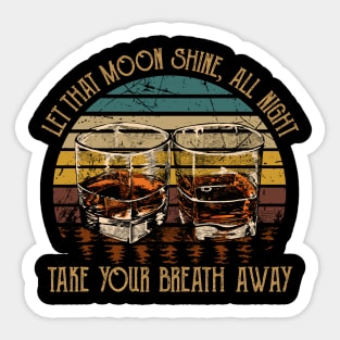 Let That Moon Shine, All Night, Take Your Breath Away Glasses Wine Sticker